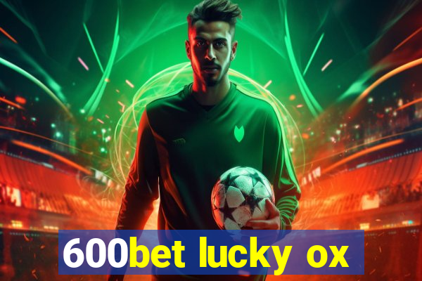 600bet lucky ox